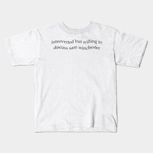 Introverted But Willing To Discuss Sam Winchester Kids T-Shirt